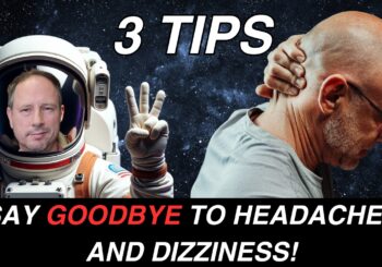 “3 Tips To Beat Cervicogenic Headaches & Dizziness: Lessons From 9 Months in Space